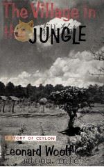 The village in the jungle 1961 PDF电子版封面 Leonard Woolf
