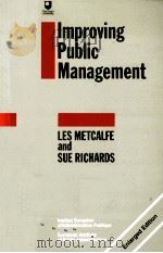 Improving public management 2nd ed. 1990 PDF电子版封面 Les Metcalfe and Sue Richards