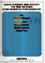 Making economies more efficient and more equitable : factors determining income distribution 1991 PDF电子版封面 editor Toshiyuki Mizoguchi ; a