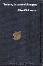 Training Japanese managers 1974 PDF电子版封面 Allen Dickerman.Patrick M. Boa