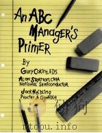 An abc manager's primer : straight talk on activity-based costing 1992 PDF电子版封面 Gary Cokins.