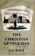 The Christian gentleman : a book of courtesy and social guidance for boys 1960 PDF电子版封面 by G.C.Davy.