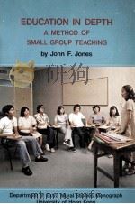 Education in depth : A method of small group teachin 1979 PDF电子版封面 John F.Jones