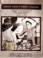 Looking Ahead in Foreign Language: A Report of the Production Seminar and Conference on the Improvem（1960 PDF版）