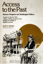 Access to the past : museum programs and handicapped visitor: a guide to section 504-making existing 1979 PDF电子版封面 Alice P. Kenney ; drawings by