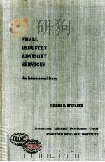 Small industry advisory services : An international stud 1958 PDF电子版封面 Joseph e. Stepanek