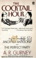 The cocktail hour and two other plays:another antigone and the perfect party 1989 PDF电子版封面 A.R.Gurney