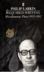 Required writing:Miscellaneous pieces 1955-1982 1983 PDF电子版封面 Philip Larkin