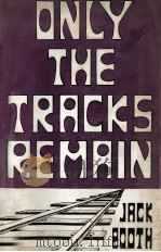 Only the tracks remain 1972 PDF电子版封面 Jack Booth