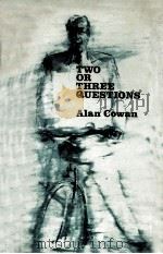 Two or three questions 1969 PDF电子版封面 Alan Cowan