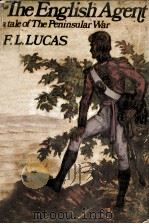 The English agent:a tale of the peninsular war 1969 PDF电子版封面 F.L. Lucas