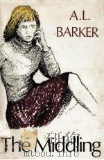 The middling: chapters in the life of Ellie Toms 1967 PDF电子版封面 A.L.Barker