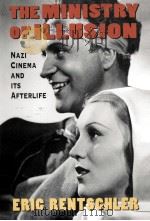 The ministry of illusion:Nazi cinema and its afterlife 1996 PDF电子版封面 Eric Rentschler