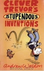 Clever Trevor's stupendous inventions 1999 PDF电子版封面 Andrew Weldon