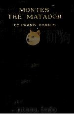 Montes the matador : and other stories 1910 PDF电子版封面 Frank Harris