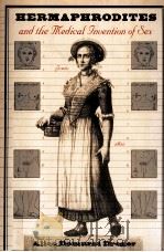 Hermaphrodites and the medical invention of sex 1998 PDF电子版封面 Alice Domurat Dreger
