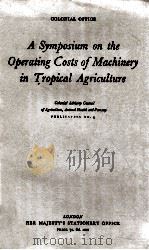 A symposium on the operating costs of machinery in tropical agriculture（1957 PDF版）