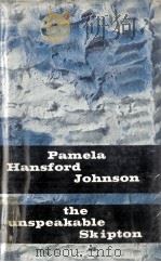 The unspeakable Skipton 1959 PDF电子版封面 Pamela Hansford Johnson
