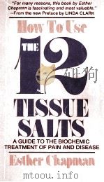 HOW TO USE THE TWELVE TISSUE SALTS 1971 PDF电子版封面