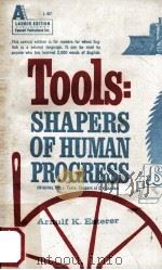TOOLS SHAPERS OF HUMAN PRIGRESS   1966  PDF电子版封面    ARNULF K.ESTERER 