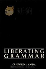LIBERATING GRAMMAR 1996 PDF电子版封面 CLIFFORD J.VAIDA