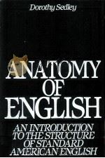 ANATOMY OF ENGLISH AN INTRODUCTION TO THE STRUCTURE OF STANDARD AMERICAN ENGLISH（1990 PDF版）