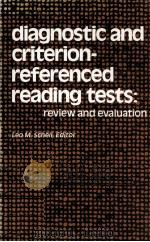 DIAGNOSTIC AND CRITERION-REFERENCED READING TESTS:REVIEW AND EVALUATION 1981 PDF电子版封面 LEO M.SCHELL