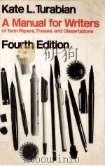 A MANUAL FOR WRITERS OF TERM PAPERS THESES AND DISSERTATIONS FOURTH EDITION 1973 PDF电子版封面 KATE L.TURABIAN