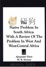 THE NATIVE PROBLEM IN SOUTH AFRICA  WITH A REVIEW OF THE PROBLEM IN WEST AND WEST-CENTRAL AFRICA（1903 PDF版）