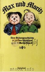 Max und Morits:eine bubenges-chichte im sieben streichen 1981 PDF电子版封面 Wilhelm Busch