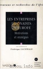 Les entreprises Japonaises en Europe : motivations et strategies 1993 PDF电子版封面 Frederique Sachwald