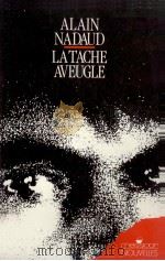 la tache aveugle 1990 PDF电子版封面 Alain Nadaud