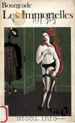 les immortelles   1966  PDF电子版封面    Pierre Bourgeade 