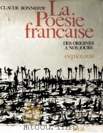 la poesie Francaise:des origines a nos jours 1975 PDF电子版封面 Claude Bonnefoy
