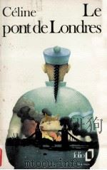 le pont de londres 1964 PDF电子版封面 Louis-Ferdinand Celine