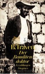 Der Banditendoktor:Erz?hlungen 3 1983 PDF电子版封面 B.Traven