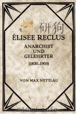 ?lisée Reclus:Anarchist und Gelehrter 1830-1905 1928 PDF电子版封面 Max Nettlau