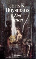 Tief unten:Roman 1987 PDF电子版封面 Joris-Karl Huysmans