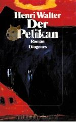 Der Pelikan:Roman 1987 PDF电子版封面 Henri Walter