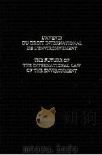 L'AVENIR DU DROIT INTERNATIONAL DE L'ENVIRONEMENT THE OF THE INTERNATIONAL LAW OF THE ENVI（1985 PDF版）