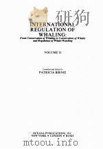 INTERNATIONAL REGULATION OF WHALING:FROM CONSERVATION OF WHALING TO CONSERVATION OF WHALES AND REGUL 1985 PDF电子版封面 0379206048