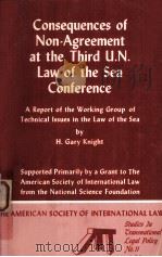 CONSEQUENCES OF NON-AGREEMENT AT THE THIRD U.N.LAW OF THE SEA CONFERENCE 1976 PDF电子版封面