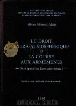 LE DROIT EXTRA-ATMOSPHERIQUE ET LA COURSE AUX ARMEMENTS  DROIT SPATIAL OU DROIT AERO-ORBITAL？（1984 PDF版）