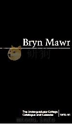 BRYN MAWR THE UNDERGRADUATE COLLEGE 1990-91 1990 PDF电子版封面 CATALOGUE CALENDAR
