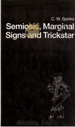 SEMIOSIS MARGINAL SIGNS AND TRICKSTER A DAGGER OF THE MIND 1991 PDF电子版封面 C.W.SPINKS JR
