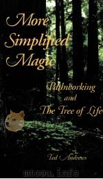 MORE SIMPLIFIED MAGIC:PATHWORKING AND THE TREE OF LIFE 1998 PDF电子版封面 1888767286