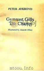 GYMNAST GILLY THE CHAMP 1988 PDF电子版封面 PETER AYKROYD