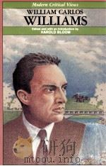 MODERN CRITICAL VIEWS WILLIAM CARLOS WILLIAMS 1986 PDF电子版封面 HAROLD BLOOM