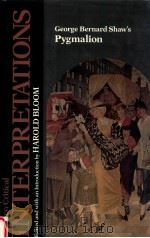 MODERN CRITICAL INTERPRETATIONS GEORGE BERNARD SHAW'S PYGMALION（1987 PDF版）