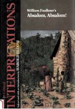 MODERN CRITICAL INTERPRETATIONS WILLIAM FAULDNER'S ABSALOM ABSALOM!   1987  PDF电子版封面    HAROLD BLOOM 